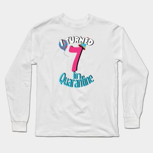 i turned 7 in quarantine Long Sleeve T-Shirt